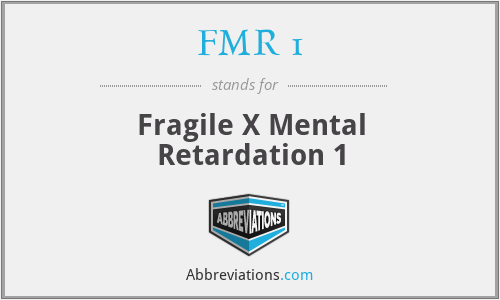 FMR 1 - Fragile X Mental Retardation 1